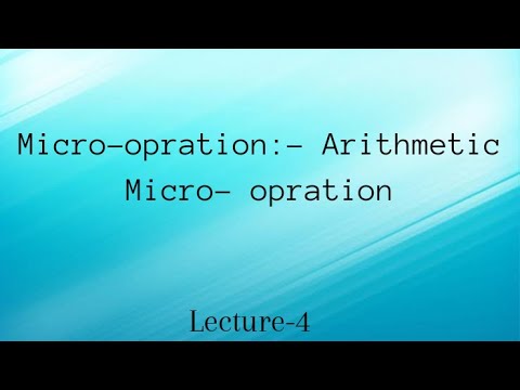Lec-4: Micro-opration:-  Arithmetic Micro-opration in hindi
