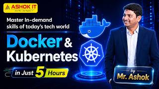 Docker & Kubernetes Full Course in 5 Hours | Complete Beginner to Advanced Tutorial | Ashok IT