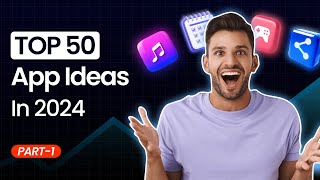 Top 50 App Development Ideas in 2024 Part - 1 | Top 50 App Development Niches | Ideausher