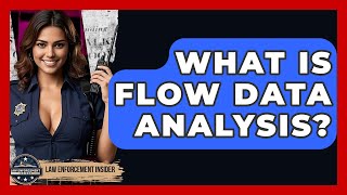 What Is Flow Data Analysis? - Law Enforcement Insider