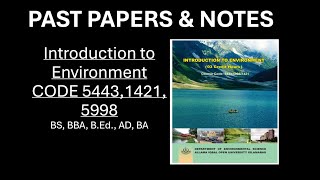 Notes, Past Paper, Introduction to Environment, Code 1421, 5443, 5998, AIOU