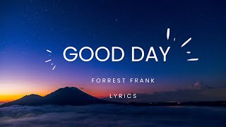 Good Day - Forrest Frank (Lyrics Video)