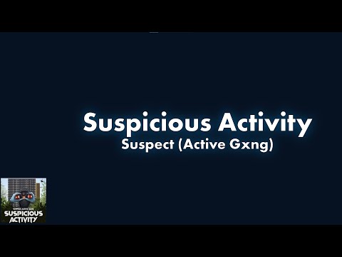 #ActiveGxng Suspect - Suspicious Activity Lyric Video