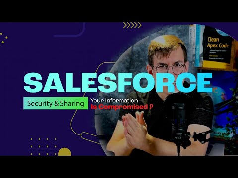 Is Your Salesforce Safe? Sharing Model & Apex Code Vulnerabilities | Lightning Web Development #7