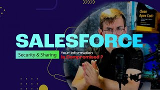Is Your Salesforce Safe? Sharing Model & Apex Code Vulnerabilities | Lightning Web Development #7