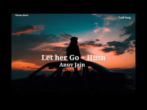 Let her go × Husn ❤️ || Slowed Reverb|| Nickus Music 🎵