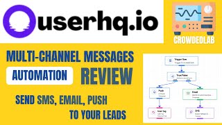 Userhq Review - Visual Automation Of SMS, Email & Push Messages To Your Leads!