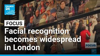 Smile, you're on camera: Facial recognition becomes widespread in London • FRANCE 24 English