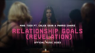 Mike Todd - Relationship Goals [Revelation] (Official Music Video) ft. Caleb Sean & Parris Chariz