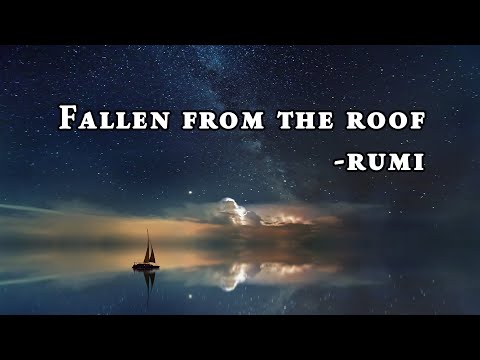 Fallen from the roof - Rumi