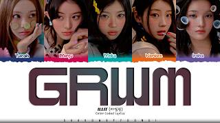 ILLIT 'GRWM (Get Ready With Me)' Lyrics (아일릿 GRWM 가사) [Color Coded Han_Rom_Eng] | ShadowByYoongi
