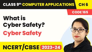 What is Cyber Safety? - Cyber Safety | Class 9 Computer Applications Chapter 6