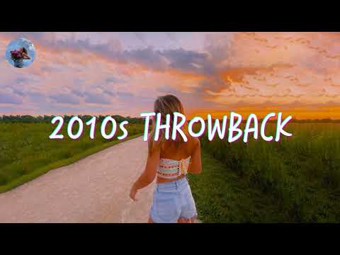 2010's throwback songs ~ a nostalgia playlist ~ 2010's music nostalgia