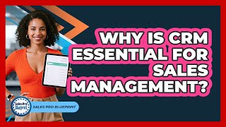 Why Is CRM Essential For Sales Management?