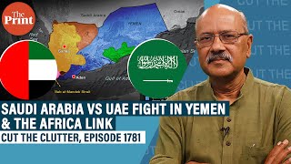 Why allies Saudi Arabia & UAE are fighting in Yemen,& how it's linked to influence contest in Africa