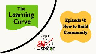 The Learning Curve EP4: How to Build Community