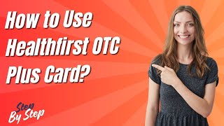 How to Use Healthfirst OTC Plus Card ? - Step by Step