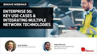 Enterprise 5G: Key use-cases & integrating multiple network technologies