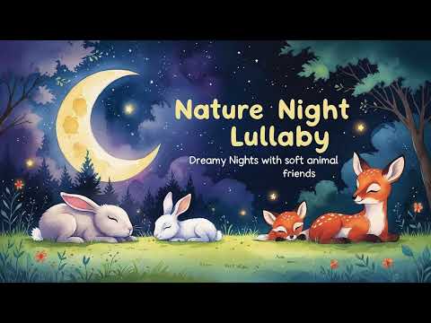 🌿Nature Night Lullaby🐰 | Dreamy Nights with Soft Animal Friends