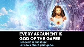 They're All God of the Gapes Arguments | Christian Debate