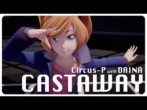 Circus-P - "Castaway (with DAINA)" [Music Video]