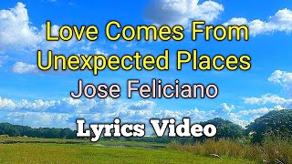LOVE COMES FROM UNEXPECTED PLACES - Jose Feliciano (Lyrics Video)
