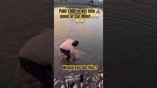 $100 to get into pond during car meet😭😭😭#wouldyoudoit #fyp #wild #viral #car #illinois #srt #v8