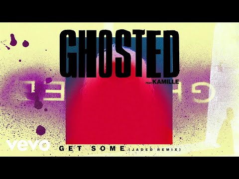 Ghosted - Get Some (Jaded Remix) ft. KAMILLE