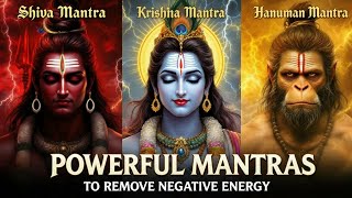 TOP 3 POWERFUL ANCIENT MANTRAS TO REMOVE NEGATIVE ENERGY - SHIVA, KRISHNA, HANUMAN