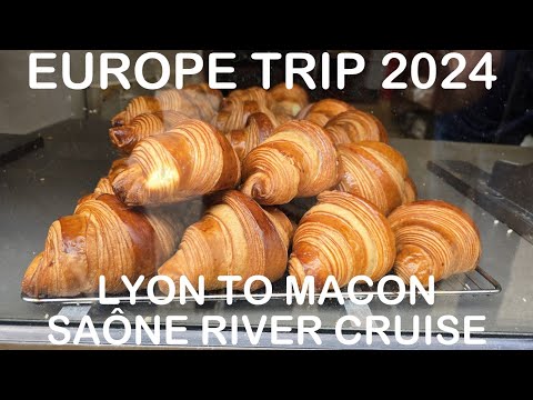 TRIP DAY 9 | LYON TO MACON | SAÔNE RIVER CRUISE | EUROPE TRIP 2024