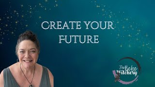 How to Create Your Future