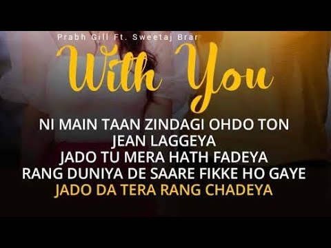 With You Main Taan Zindagi Ohdon Ton Jeen Laggeya Jodon Tu Mera Hath Phadeya, Prabh Gill