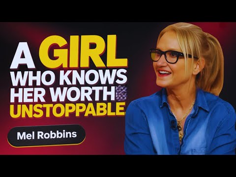 A Girl Who Knows Her Worth Becomes UNSTOPPABLE | Mel Robbins