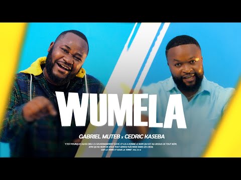 GABRIEL MUTEB,CEDRIC KASEBA - WUMELA [CLIP OFFICIEL]