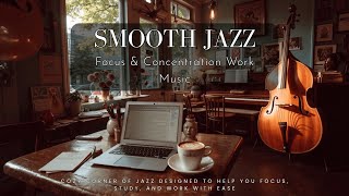 Smooth Study Jazz for Deep Focus | Brain Food Instrumental Work Music
