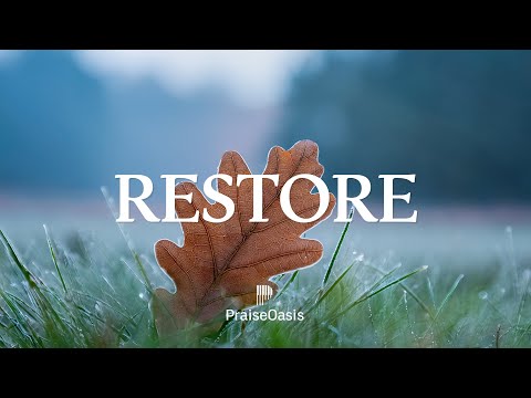 RESTORE | Soaking worship prayer and devotional | For stress relief, spiritual rest & concentration