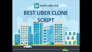 Best #uber Clone App Script For #taxi Booking Business By White Label Fox