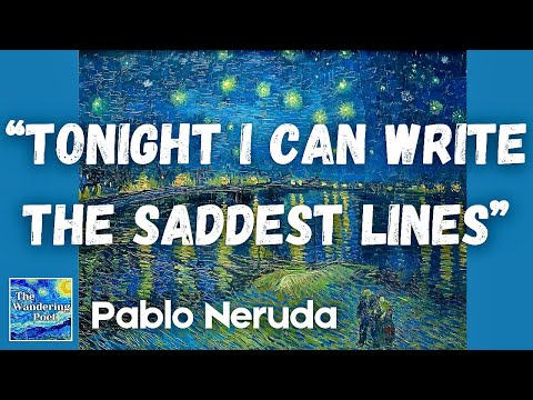 Pablo Neruda - "Tonight I Can Write the Saddest Lines" | 20 Love Poems & Song of Despair