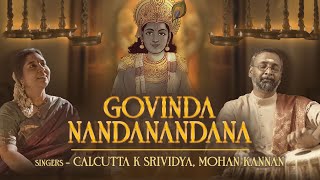 Govinda Nandanandana | Calcutta K Srividya | T. Annamacharya | Mohan Kannan | New Krishna Song 2025
