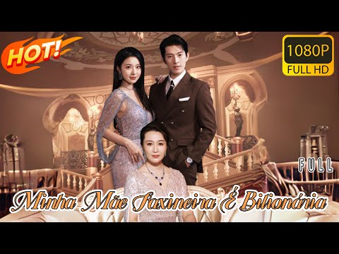 《Minha Mãe Faxineira É Bilionária》FULL丨开局认亲后，保洁老妈曝光了身家 Curta-metragem chinês 丨 Legendas em português