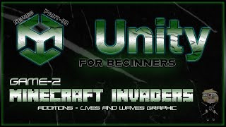 Part-33 of Unity for Beginners - Game2 - MineCraft Invaders - Add Wave and Lives Graphic