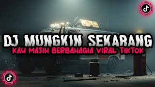DJ MUNGKIN SEKARANG KAU MASIH BERBAHAGIA || DJ TIKTOK TERBARU 2022 DJ NANTI FREDY