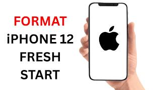 How To Format iPhone 12 Fresh Start