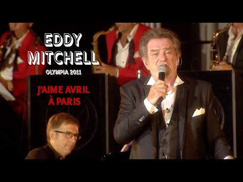 Eddy Mitchell – J’aime avril à Paris (Live officiel Olympia 2011)
