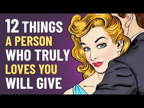 A Person Who Truly Loves You Will Give You These Things