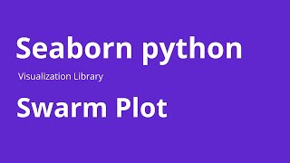 Swarm Plot - How to Create Swarm Plot using Seaborn in Python