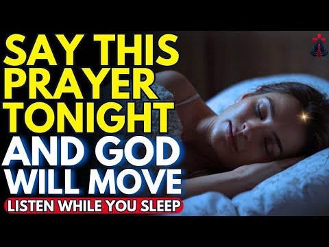 BEFORE YOU SLEEP, LISTEN TO THIS PRAYER! GOD WANTS TO TOUCH YOU TONIGHT | Prayer for Sleep