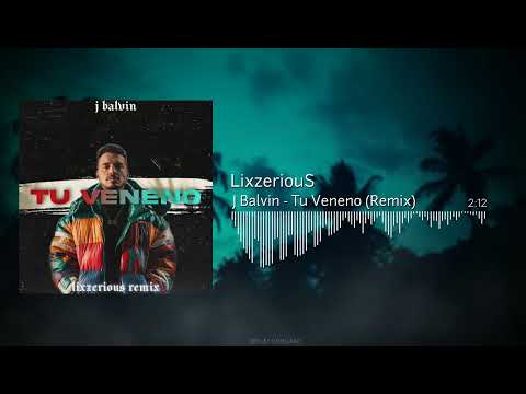 J Balvin - Tu Veneno (LixzeriouS Remix)