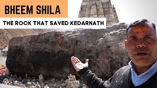 KEDARNATH, & BHEEM SHILA, The Rock That Saved Kedarnath.....