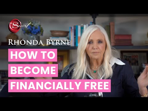 How to become financially free | Rhonda Byrne